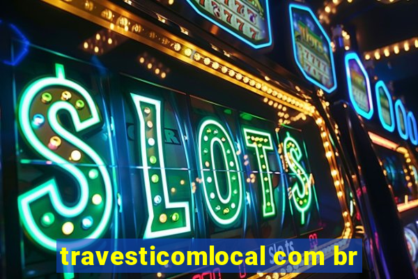 travesticomlocal com br